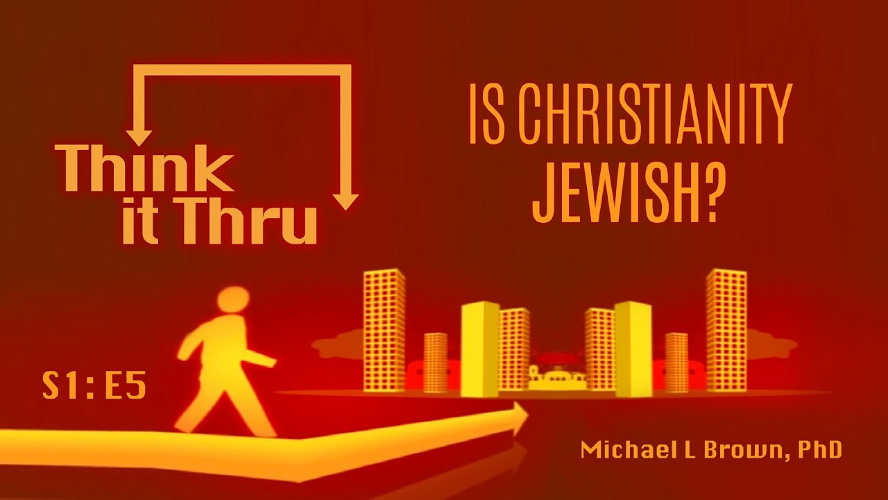 Think It Thru: Is Christianity Jewish?
