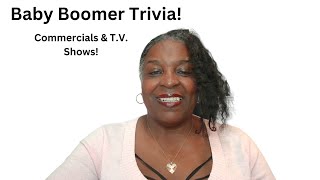 Baby Boomer Trivia! TV commercials & shows!