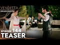 Vendetta Episode 144 Teaser English Subtitled Kan Cicekleri