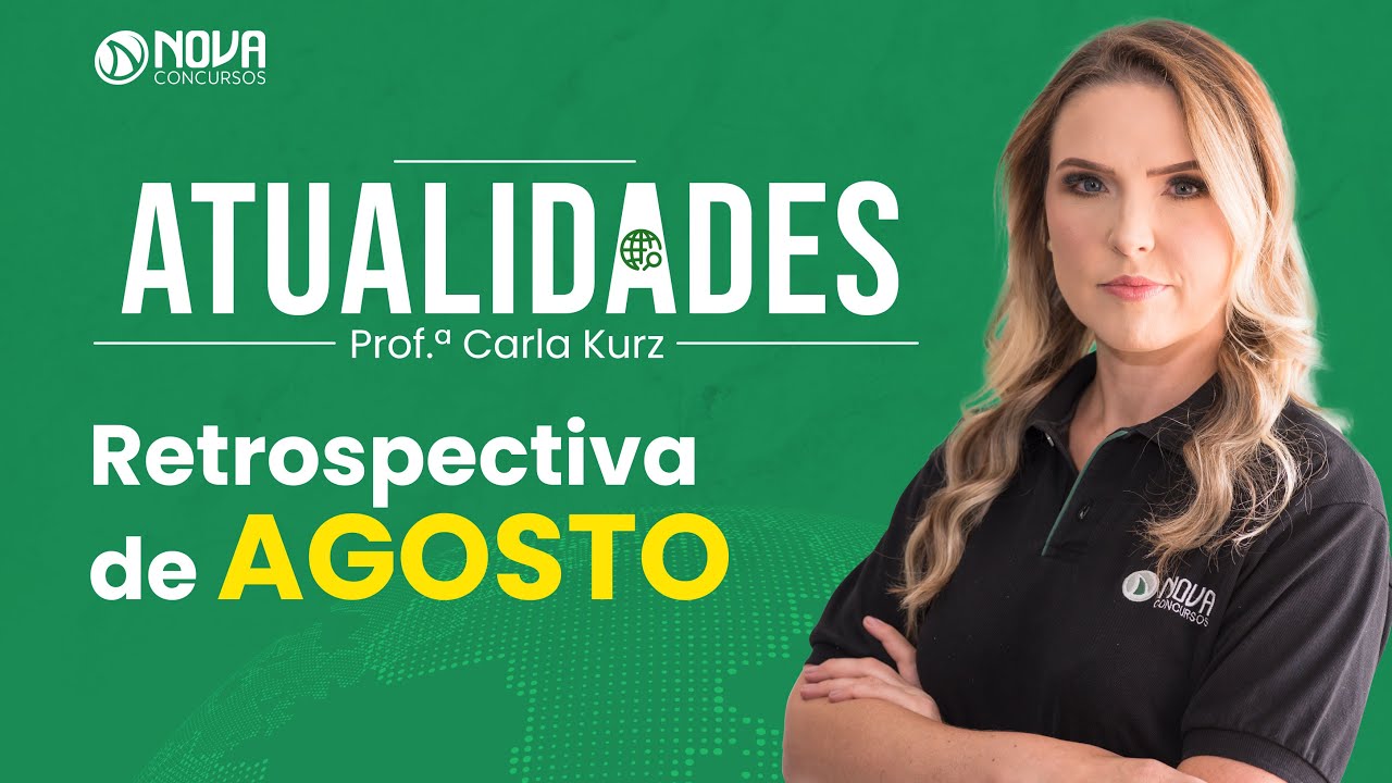 Retrospectiva de ATUALIDADES do mês de AGOSTO 2022