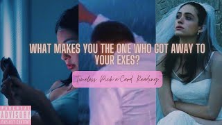 What Makes You The One Who Got Away To Your Exes? ❤️🩹🪬😭😳🧿😍|Timeless Pick-a-Card Reading