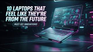 10 Laptops That Feel Like They’re From the Future Update