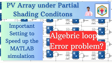 MATLAB simulation on PV array under Partial Shading Condition | Algebric loop error