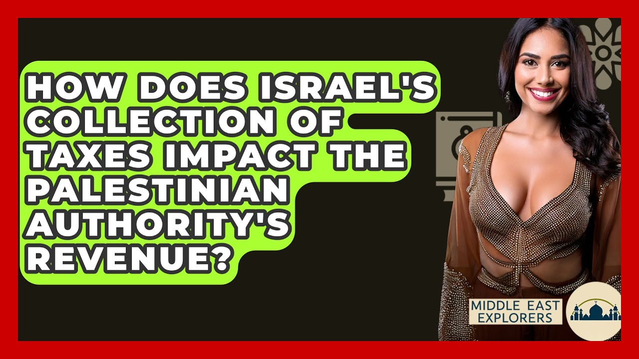How Does Israel's Collection of Taxes Impact the Palestinian Authority's Revenue?
