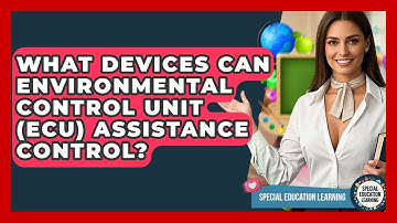 What Devices Can Environmental Control Unit (ECU) Assistance Control? - Special Education Learning