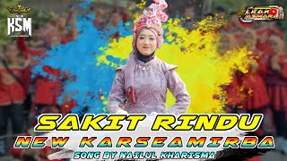 SAKIT RINDU - NAILUL KHARISMA - NEW KARSEAMIRBA