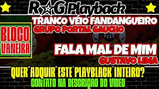 PlayBack -[BLOCO VANEIRA]Tranco Véio Fandangueiro - Grupo Portal Gaucho/Fala Mal De Mim,Gustavo Lima