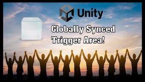 Create a Trigger Area - Globally Synced (Unity Tutorial)