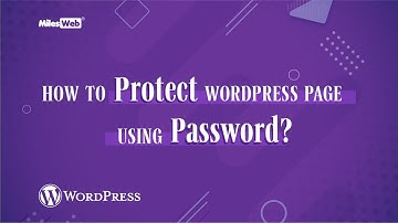 How to Protect WordPress Page Using Password? | MilesWeb