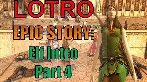 LOTRO EPIC Story Elf Intro Part 4
