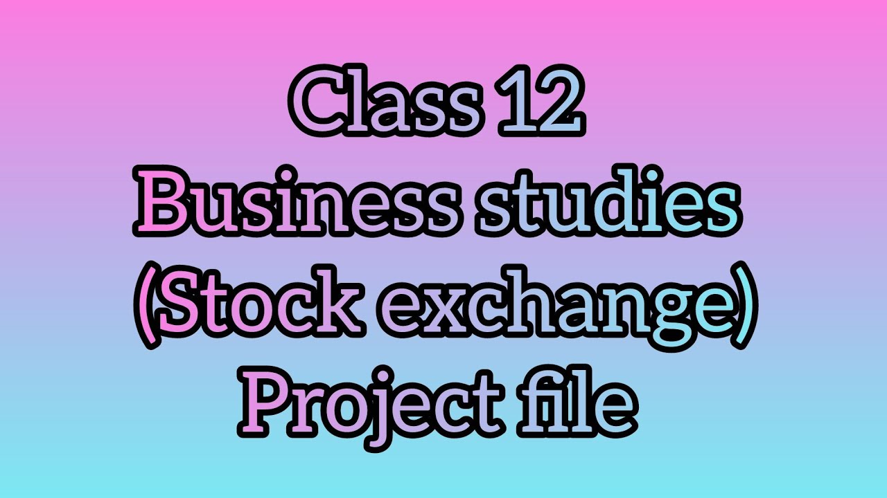 📚📒Class 12 Business studies project file on (Stock Exchange) 