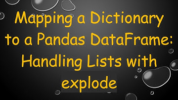 Mapping a Dictionary to a Pandas DataFrame: Handling Lists with explode