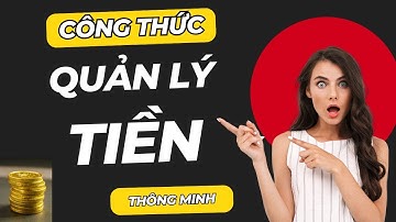 Công Thức Quản Lý Tiền Bạc Thông Minh – Giúp Bạn Giàu Lên Từng Ngày