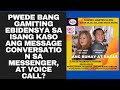 PWEDE BANG GAMITING EBIDENSYA SA ISANG KASO ANG MESSAGE CONVERSATION SA MESSENGER, AT VOICE CALL?