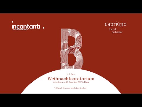 J.S: Bach: Weihnachtsoratorium BWV 248,9 «Ach mein herzliebes Jesulein» - Vokalensemble incantanti