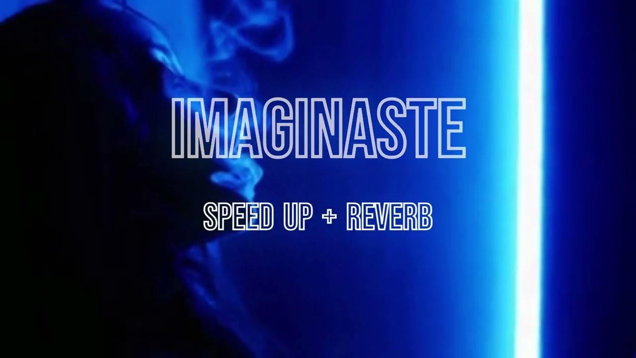 Jhay Cortez - Imaginaste (Speed Up + Reverb)