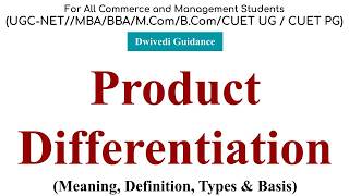 Product Differentiation, Basis of Product Differentiation, product Differentiation strategy, Class
