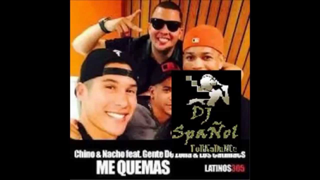 Tu Me Quemas Chino Y Nacho