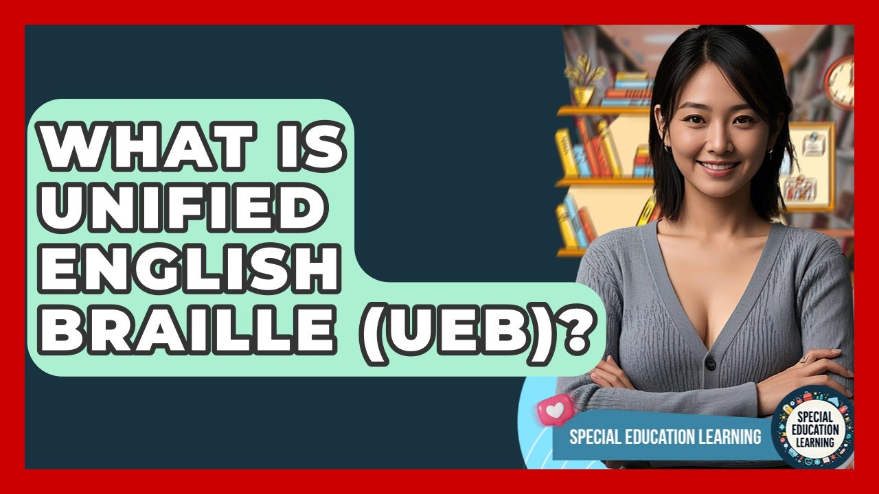 What Is Unified English Braille (UEB)? - Special Education Learning