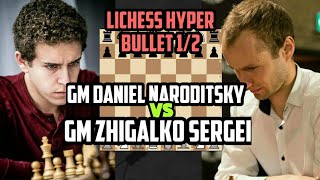 ZHIGALKO SERGEI VS DANIEL NARODITSKY | lichess hyper bullet 1/2 | #chess #zhigalko #naroditsky