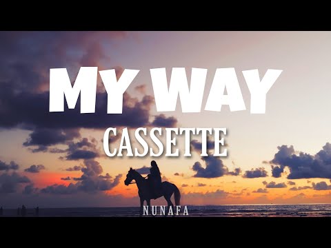 Cassette - My Way (Lyrics)