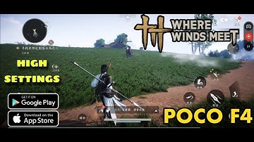 Where Winds Meet Gameplay (ANDROID/MOBILE) Test On Pocophone F4 Snapdragon 870 High Settings