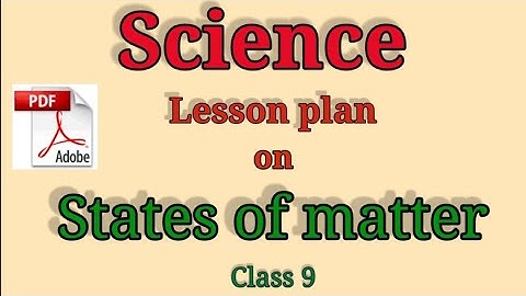 Science lesson plan | B.Ed lesson plan | Chemistry lesson plan | lesson plan on states of matter |