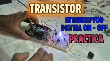 El Transistor como Interruptor Digital - ON - OFF - Practica
