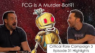 FCG Is A Murder-Bot?! | Critical Role Episode 31 Highlights and Funny Moments