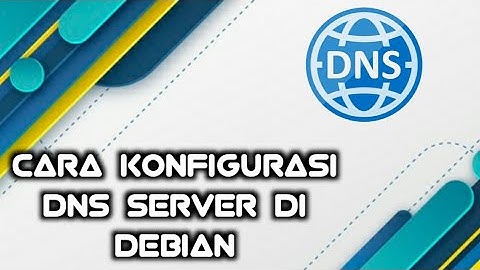 cara install dan konfigurasi DNS server di debian 9