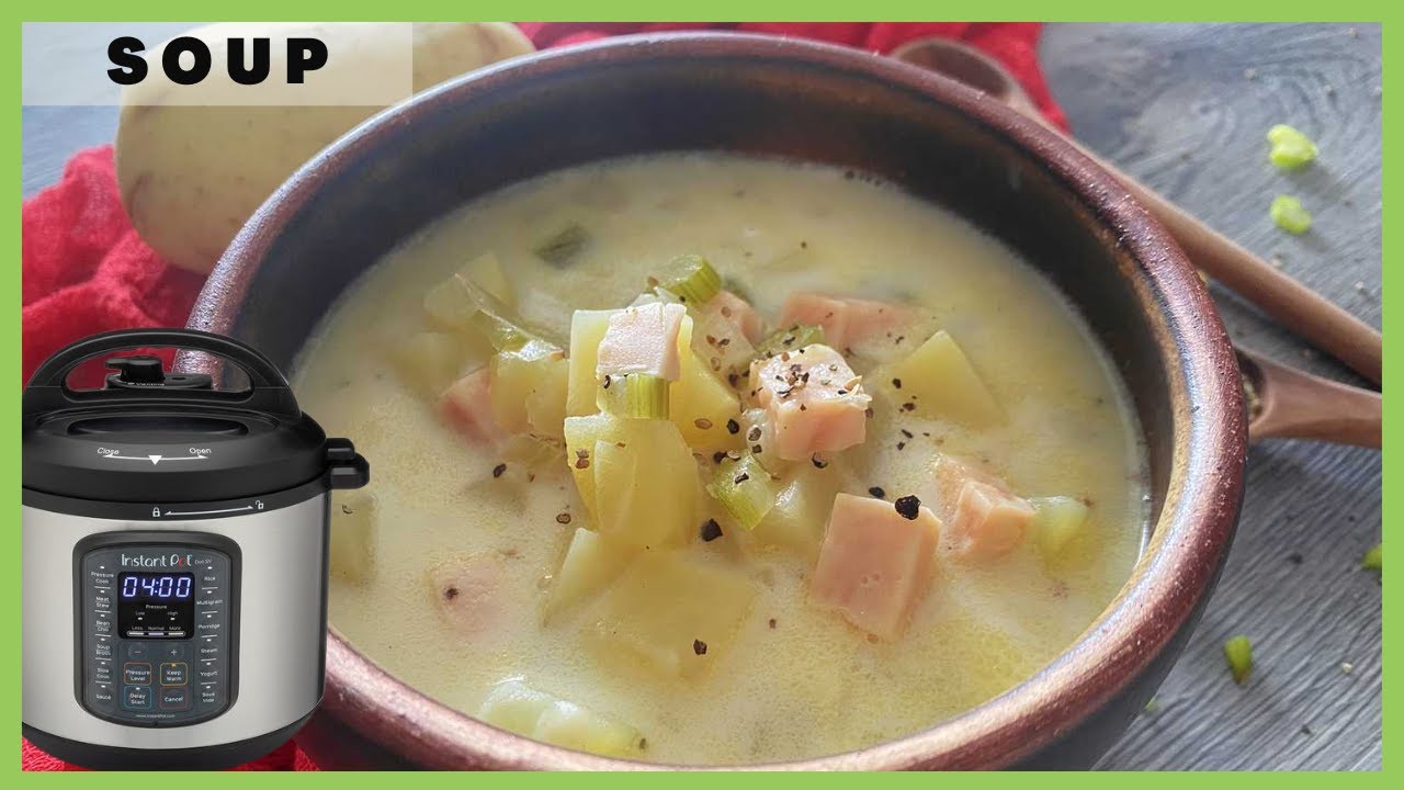 Instant Pot Ham and Potato Soup How to make Ham and Potato Soup Easy Instant Pot Recipes