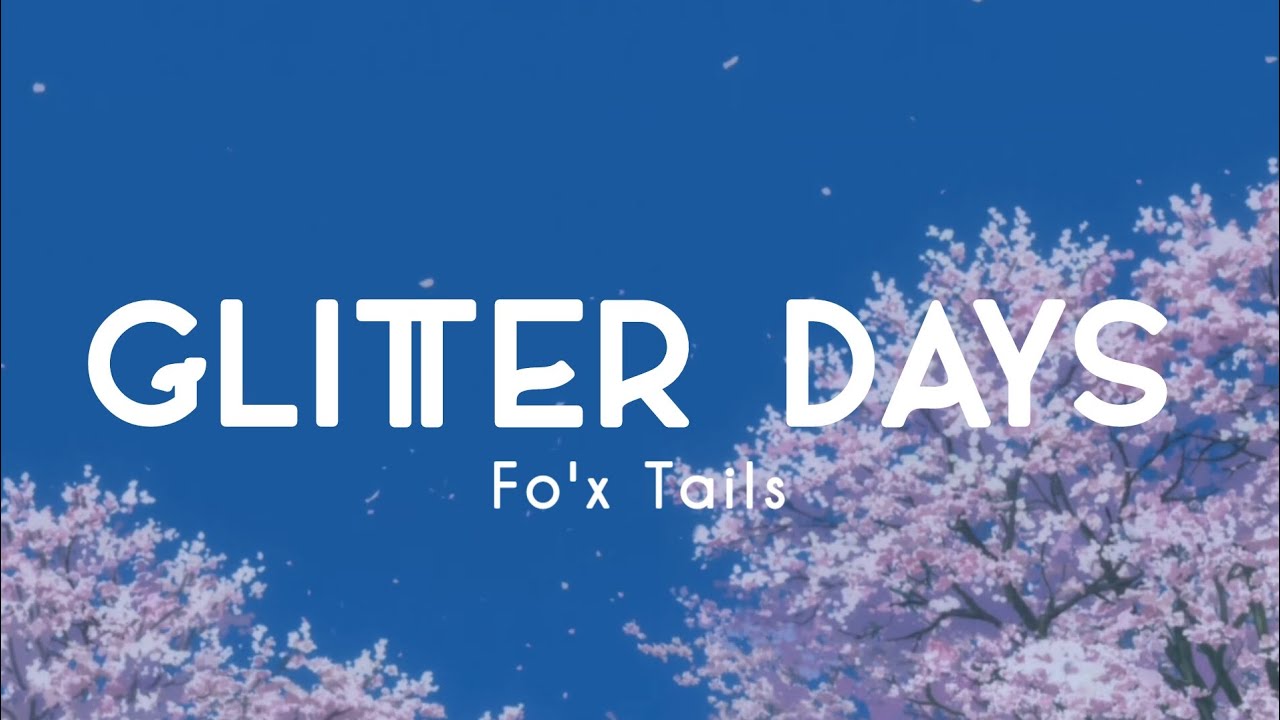 Fo'x Tails ― GLITTER DAYS ｜ Lyrics Video (Kan/Rom/Eng) YouTube