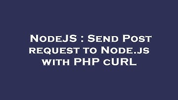 NodeJS : Send Post request to Node.js with PHP cURL