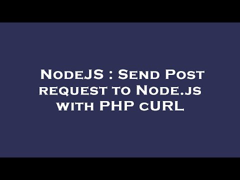 NodeJS : Send Post request to Node.js with PHP cURL