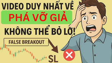PHÁ VỠ GIẢ - Sai Lầm Khi Trade Breakout! Hướng Dẫn Nhận Diện False Breakout | Better Trader
