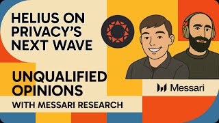 Helius on Privacy’s Next Wave: Zcash, Solana, & Future of Onchain Markets | with Messari Research