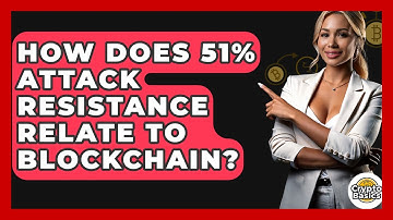How Does 51% Attack Resistance Relate To Blockchain? - CryptoBasics360.com