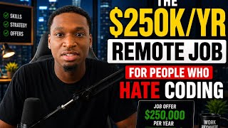 The $250k/Yr Remote Job for People Who Hate Coding