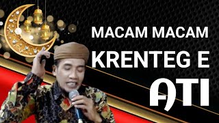 KH. MUKHLASON ROSYID 💥MACAM MACAM KRENTEG E ATI