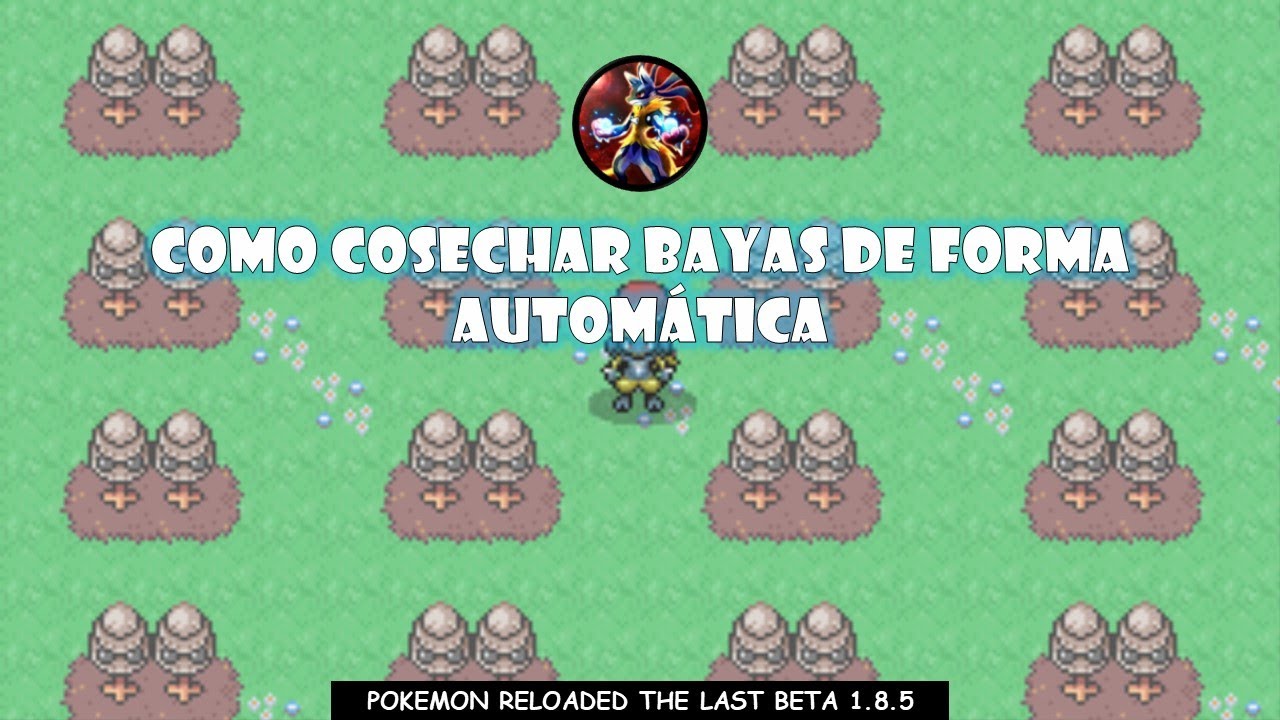 Tutorial: Cosecha Bayas de Forma Automática  ~ T2 Ep. Especial Pokemon Reloaded TLB 1.8.5