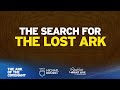 The Search For The Lost Ark (The Ark of the Covenant)