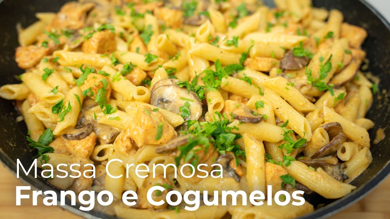 MASSA CREMOSA com FRANGO e COGUMELOS | Receita Simples e Irresistível!