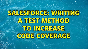 Salesforce: Writing a test method to increase code coverage