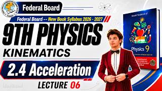 Physics Class 9 Chapter 2 New Book 2026 | Acceleration | Kinematics Federal FBISE NBF