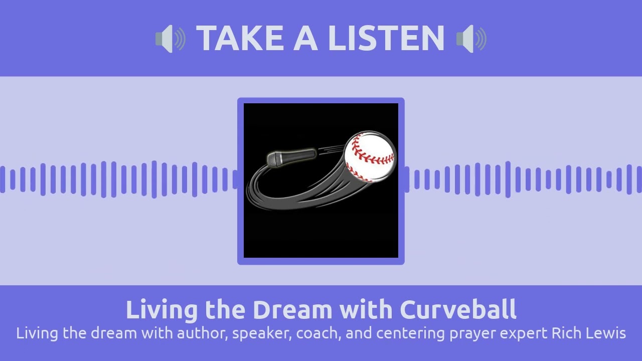Living the dream with author, speaker, coach, and centering prayer expert Rich Lewis | Living...