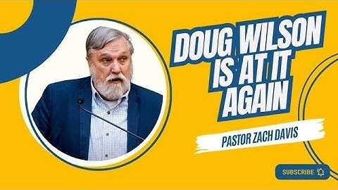 Doug Wilson Is At It Again