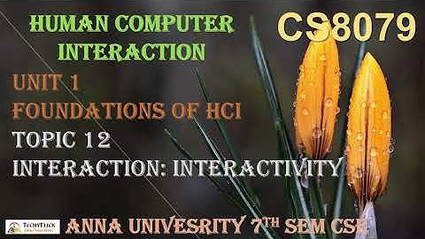 CS6008/CS8079 - HUMAN-COMPUTER INTERACTION- UNIT 1 -TOPIC 12- INTERACTION: INTERACTIVITY  BY ABISHA
