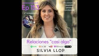 153. Relaciones 'casi algo', con Silvia Llop