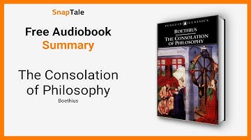 The Consolation of Philosophy by Boethius: 11 Minute Summary