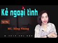 Kẻ ngoại tình - Truyện tâm lí tình cảm cực hay do #mchongnhung diễn đọc